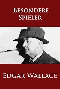 Besondere Spieler - Edgar Wallace - E-Book