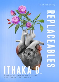 Replaceables - Ithaka O. - E-Book