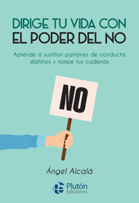 Dirige tu vida con el poder del NO - Ángel Alcalá - E-Book