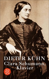 Clara Schumann, Klavier - Dieter Kühn - E-Book