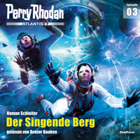 Perry Rhodan Atlantis 2 Episode 03: Der Singende Berg - Roman Schleifer - Hörbuch