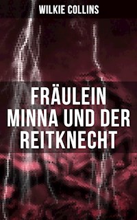 Fräulein Minna und der Reitknecht - Wilkie Collins - E-Book