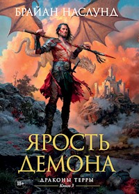 Драконы Терры. Книга 3. Ярость демона - Брайан Наслунд - E-Book