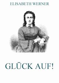 Glück Auf! - Elisabeth Werner - E-Book