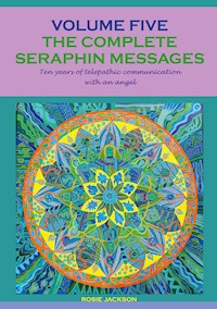 The complete seraphin messages: Volume 5 - Rosie Jackson - E-Book