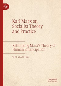 Karl Marx on Socialist Theory and Practice - Wei Xiaoping - E-Book