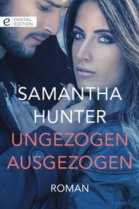 Ungezogen ausgezogen - Samantha Hunter - E-Book