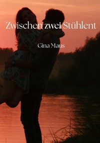Zwischen zwei Stühlen - Gina Maus - E-Book