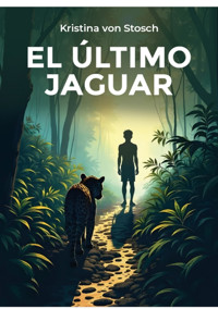 El Último Jaguar - Kristina von Stosch - E-Book