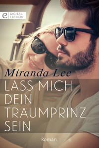 Lass mich dein Traumprinz sein - Miranda Lee - E-Book