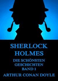 Sherlock Holmes - Die schönsten Detektivgeschichten, Band 1 - Arthur Conan Doyle - E-Book