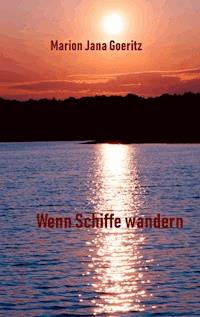 Wenn Schiffe wandern - Marion Jana Goeritz - E-Book