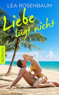 Liebe lügt nicht - Lea Rosenbaum - E-Book