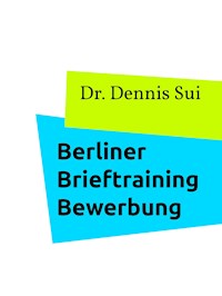 Berliner Brieftraining Bewerbung - Dennis Sui - E-Book