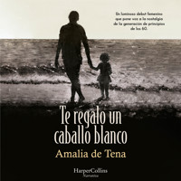 Te regalo un caballo blanco - Amalia De Tena - Hörbuch