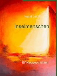 Inselmenschen - Ingrid Leibhammer - E-Book
