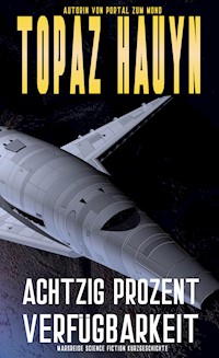 Achtzig Prozent Verfügbarkeit - Topaz Hauyn - E-Book