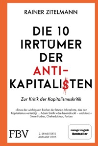 Die 10 Irrtümer der Antikapitalisten - Rainer Zitelmann - E-Book
