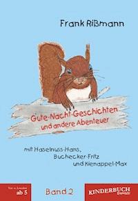 Gute-Nacht-Geschichten und andere Abenteuer mit Haselnuss-Hans, Buchecker-Fritz und Kienappel-Max (BAND 2) - Frank Rißmann - E-Book