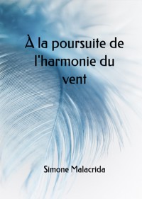 À la poursuite de l'harmonie du vent - Simone Malacrida - E-Book
