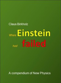 Where Einstein had failed - Claus Birkholz - kostenlos E-Book