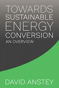 Towards Sustainable Energy Conversion - David Anstey - E-Book