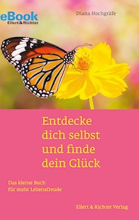 Entdecke dich selbst und finde dein Glück - Diana Hochgräfe - E-Book