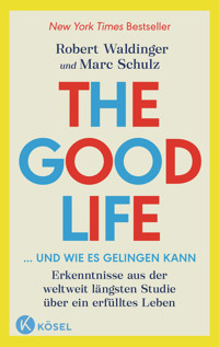 The Good Life ... und wie es gelingen kann - Robert Waldinger - E-Book