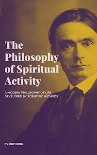 The Philosophy of Spiritual Activity - Rudolf Steiner - E-Book