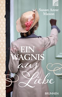 Ein Wagnis aus Liebe - Susan Anne Mason - E-Book