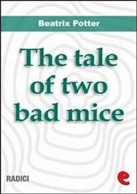 The Tale of Two Bad Mice - Beatrix Potter - E-Book