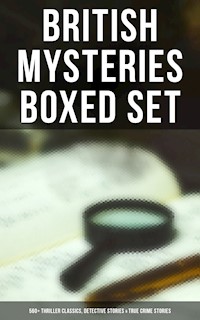 British Mysteries Boxed Set: 560+ Thriller Classics, Detective Stories & True Crime Stories - Edgar Wallace - E-Book