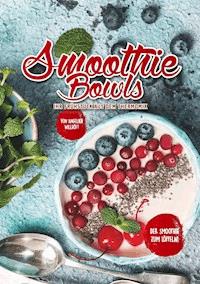 Smoothie Bowls - Angelika Wilhöft - E-Book