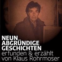 Neun abgründige Geschichten - Klaus Rohrmoser - Hörbuch