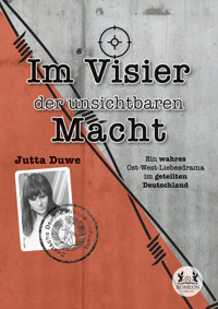 Im Visir der unsichtbaren Macht - Jutta Duwe - E-Book