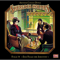 Sherlock Holmes - Die geheimen Fälle des Meisterdetektivs, Folge 14: Eine Frage der Identität - Arthur Conan Doyle - Hörbuch