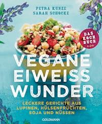 Vegane Eiweißwunder – Das Kochbuch - Petra Kunze - E-Book