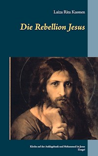 Die Rebellion Jesus - Laiza Rita Kuonen - E-Book
