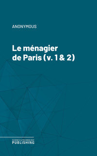 Le ménagier de Paris (v. 1 & 2) - anonymous - E-Book
