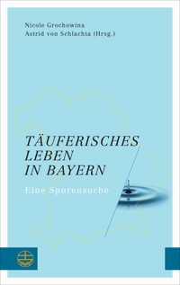 Täuferisches Leben in Bayern - - E-Book
