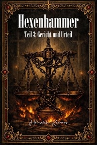 Der Hexenhammer – Teil 3 - Heinrich Kramer - E-Book