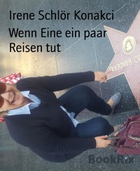 Wenn Eine ein paar Reisen tut - Irene Schlör Konakci - E-Book