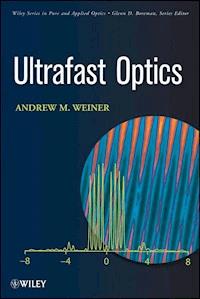 Ultrafast Optics - Andrew M. Weiner - E-Book