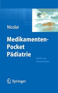 Medikamenten-Pocket Pädiatrie - Notfall- und Intensivmedizin - Thomas Nicolai - E-Book