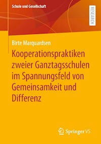 Kooperationspraktiken zweier Ganztagsschulen im Spannungsfeld von Gemeinsamkeit und Differenz - Birte Marquardsen - E-Book