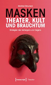 Masken – Theater, Kult und Brauchtum - Manfred Brauneck - E-Book