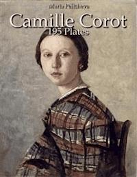 Camille Corot: 195 Plates - Maria Peitcheva - E-Book