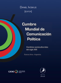 Primera Cumbre Mundial de Comunicación Política - Daniel Ivoskus - E-Book