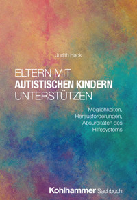 Eltern mit autistischen Kindern unterstützen - Judith Hack - E-Book