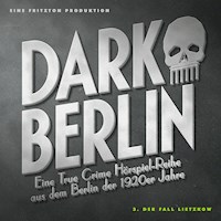 Dark Berlin Eine True Crime Hörspiel-Reihe aus dem Berlin der 1920er Jahre - 3. Fall - Johanna Magdalena Schmidt - Hörbuch